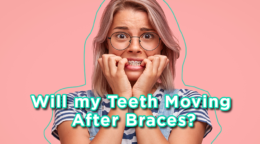 will my teeth move after braces?