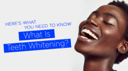 What Is Teeth Whitening and Why Your Teeth Might Need It