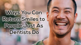 ways you can return smiles to people just as dentists do